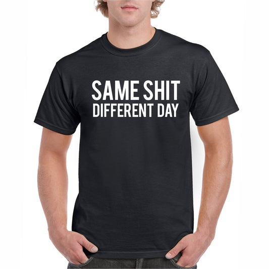 Same Shit Different Day Tee