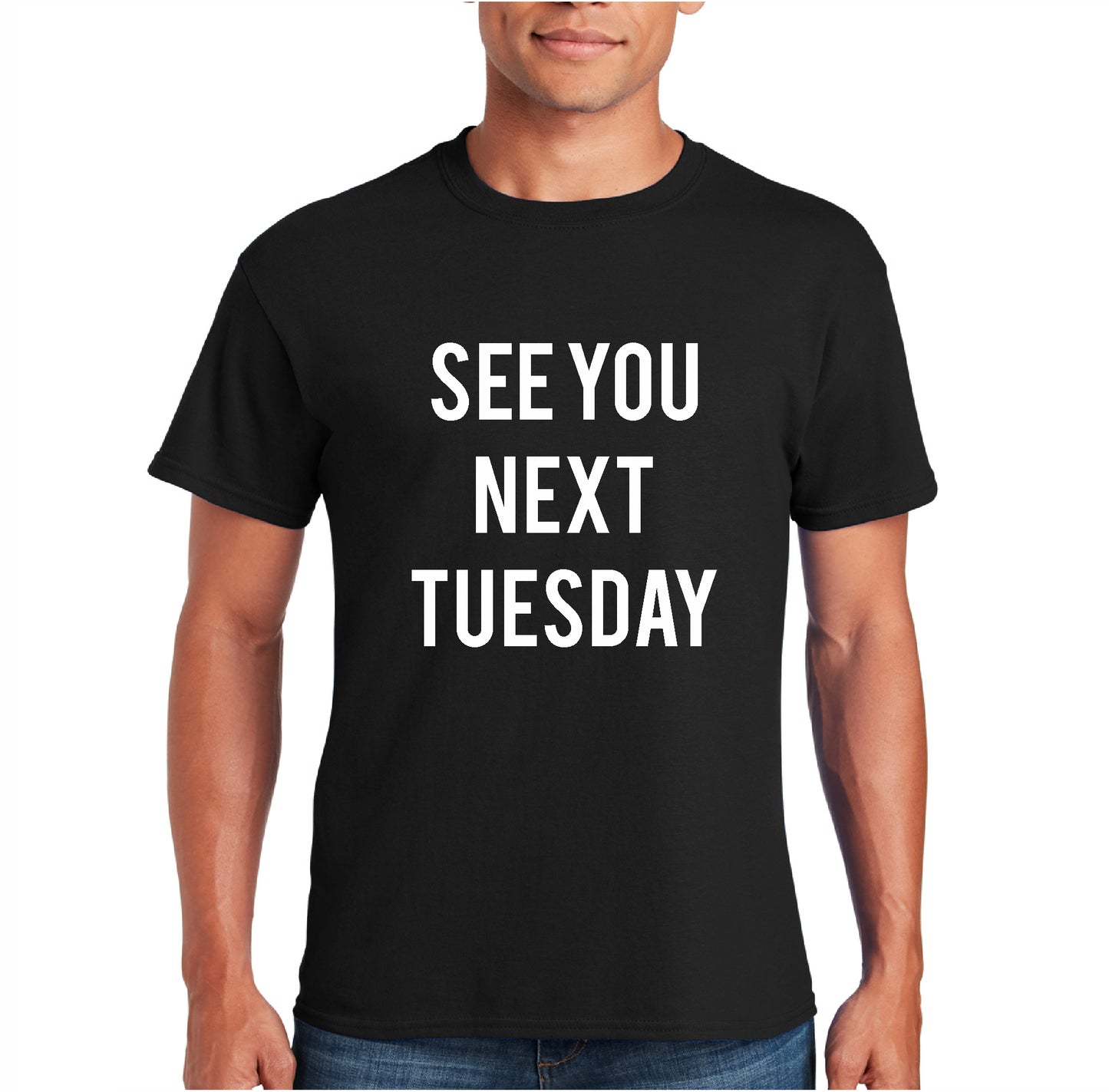 See You Next Tuesday Tee