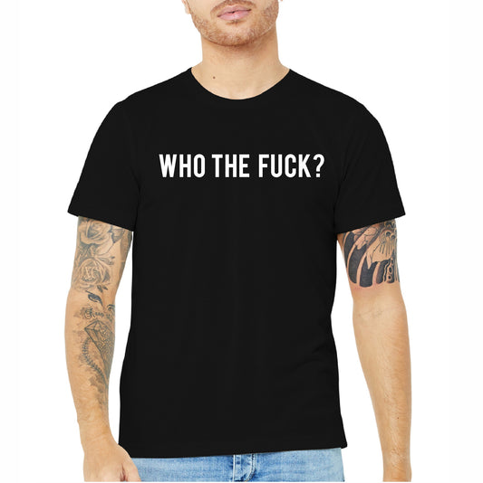 Who the Fuck Tee